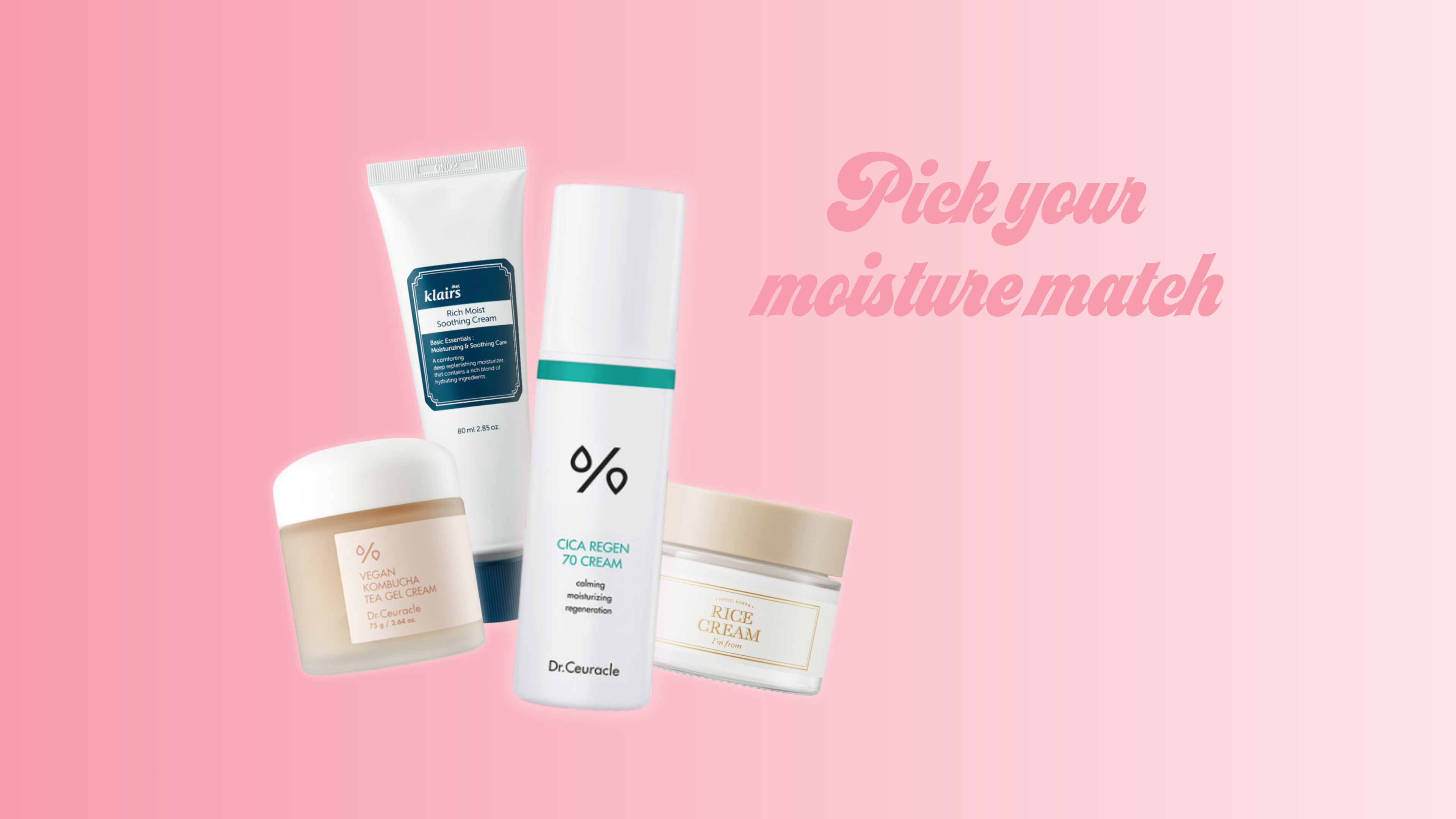 Pick your Moisture Match